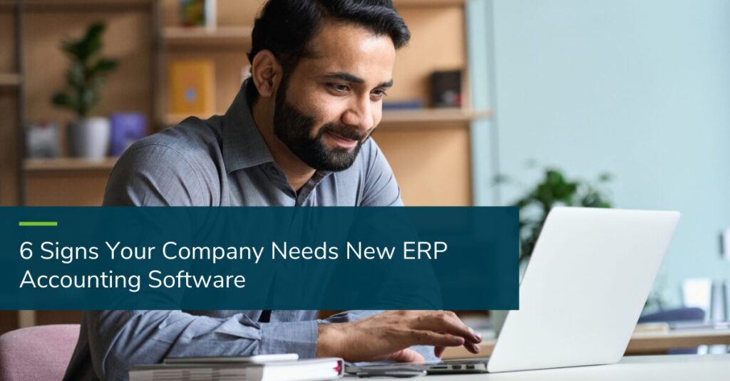 6 Signs Your Company Needs New ERP Accounting Software - Blog Post Thumbnail